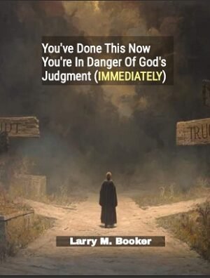 You've Done This Now You're In Danger Of God's Judgment (IMMEDIATELY)