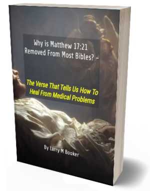 Why Is Matthew 17:21 Removed From Most Bibles? - The Verse That Tells Us How To Heal From Medical Problems