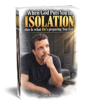 When God Puts You in Isolation: This Is What He's Preparing You For